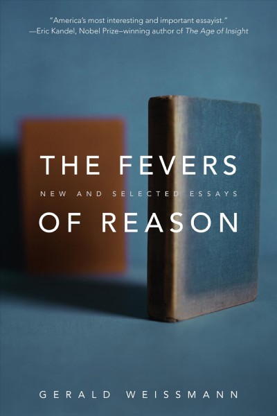 The fevers of reason : new and selected essays / Gerald Weissmann.