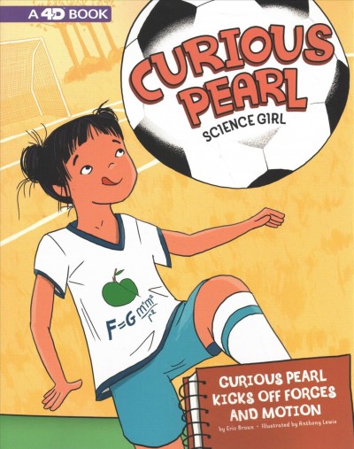 Curious Pearl kicks off forces and motion / by Eric Braun ; illustrated by Anthony Lewis.