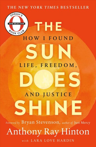 The sun does shine : how I found life, freedom, and justice / Anthony Ray Hinton with Lara Love Hardin.