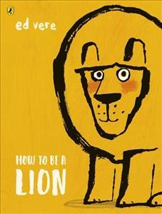 How to be a lion.