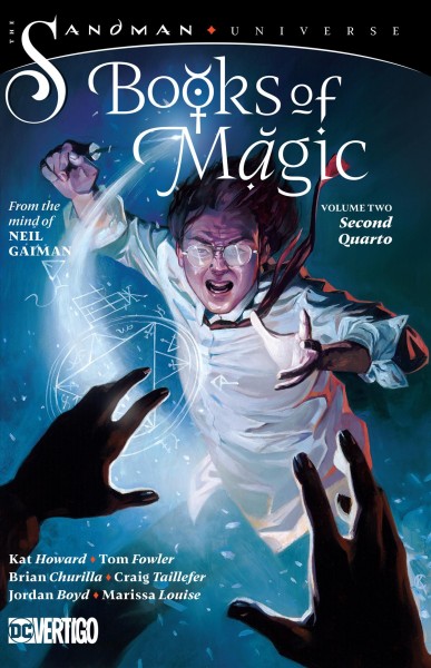 Books of Magic. Volume two, Second quarto / written by Kat Howard ; art by Tom Fowler, Brian Churilla, Craig Taillefer ; colors by Jordan Boyd, Marissa Louise ; letters by Todd Klein.