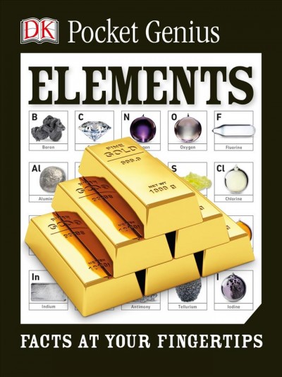 Elements : facts at your fingertips / author, Tom Jackson.