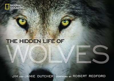 Hidden life of wolves, The Hardcover{} Jim and Jamie Dutcher ; with James Manfull ; foreword by Robert Redford.