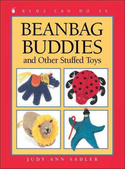 Beanbag buddies and other stuffed dtoys / written by Judy Ann Sadler.  Illustrated by June Bradford.