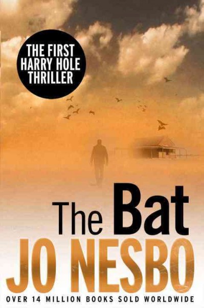 The bat : v. 1 : Harry Hole / Jo Nesbo ; translated from the Norwegian by Don Bartlett.