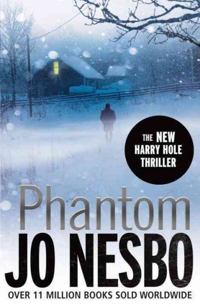 Phantom : v. 9 : Harry Hole / Jo Nesbø ; translated from the Norwegian by Don Bartlett.