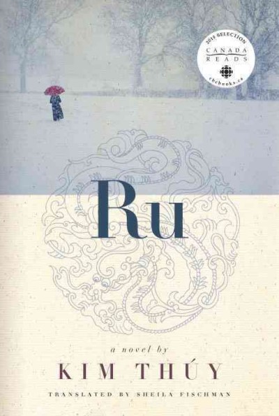 Ru [Book Club Kit, 4 copies] [Kit] / Kim Thuy ; translated from the French by Sheila Fischman.