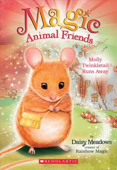 Molly Twinkletail Runs Away : v. 2 : Magic Animal Friends / Daisy Meadows.