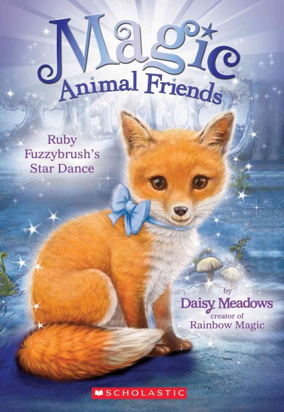 Ruby Fuzzybrush's Star Dance : v. 7 : Magic Animal Friends / Daisy Meadows.