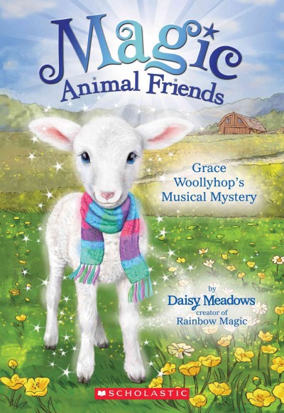 Grace Woollyhop's Musical Mystery : v. 12 : Magic Animal Friends / Daisy Meadows.