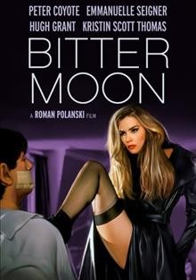 Bitter moon / Alain Sarde presents ; a Roman Polanski film ; R. P. Productions & Timothy Burrill Productions Ltd. ; screenplay, Roman Polanski, G©♭rard Brach, John Brownjohn ; produced and directed by Roman Polanski.