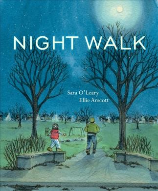 Night walk / written by Sara O'Leary ; illustrated by Ellie Arscott.