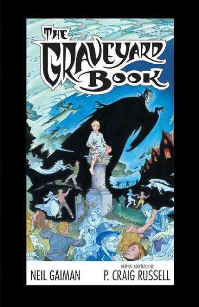 The graveyard book / based on the novel by Neil Gaiman ; adapted by P. Craig Russell...[et al.].