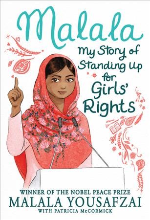 Malala : my story of standing up for girls' rights / Malala Yousafzai with Patricia McCormick ; abridged and adapted by Sarah J. Robbins ; illustrations by Joanie Stone.