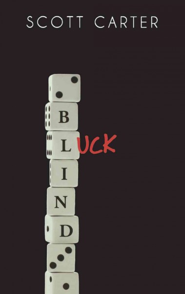 Blind luck [electronic resource] / Scott Carter.