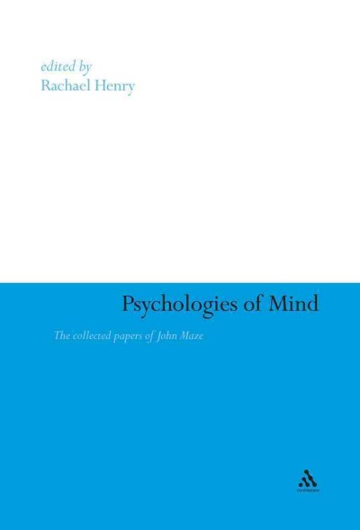 Psychologies of mind [electronic resource] : the collected papers of John Maze / edited by Rachael Henry.