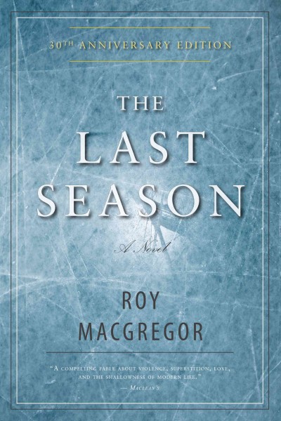 The last season [electronic resource] / Roy MacGregor.