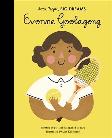Evonne Goolagong / written by Maria Isabel Sánchez Vegara ; illustrated by Llisa Koesterke.