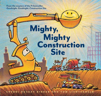 Mighty, mighty construction site [electronic resource]. Sherri Duskey Rinker.