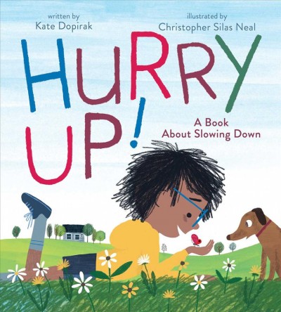 Hurry up! : a book about slowing down / written by Kate Dopirak ; illustrated by Christopher Silas Neal.