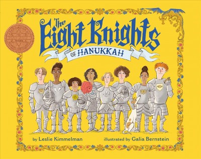The Eight Knights of Hanukkah / by Leslie Kimmelman ; illustrated by Galia Bernstein.