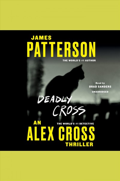 Deadly cross [electronic resource] : Alex cross series, book 28. James Patterson.