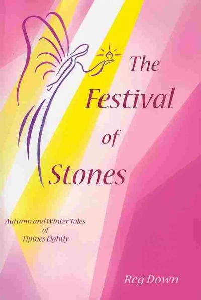 The festival of stones: autumn and winter tales of Tiptoes Lightly/ Reg Down.