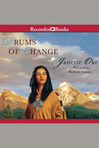 Drums of change [electronic resource] : Women of the west (oke) series, book 12. Oke Janette.