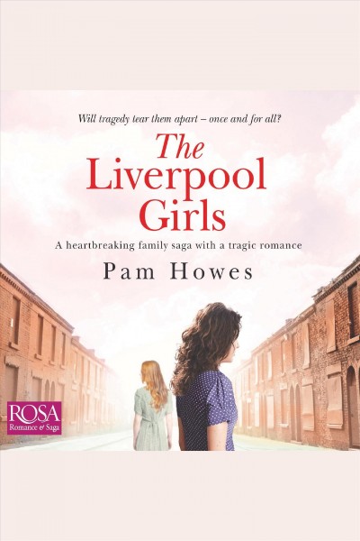 The liverpool girls [electronic resource] : The mersey trilogy series, book 3. Pam Howes.