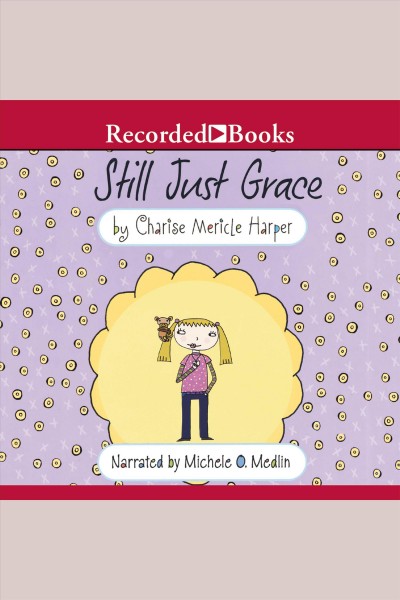 Still just grace [electronic resource] : Just grace series, book 2. Charise Mericle Harper.