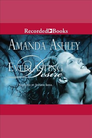 Everlasting desire [electronic resource] : Everlasting series, book 2. Ashley Amanda.