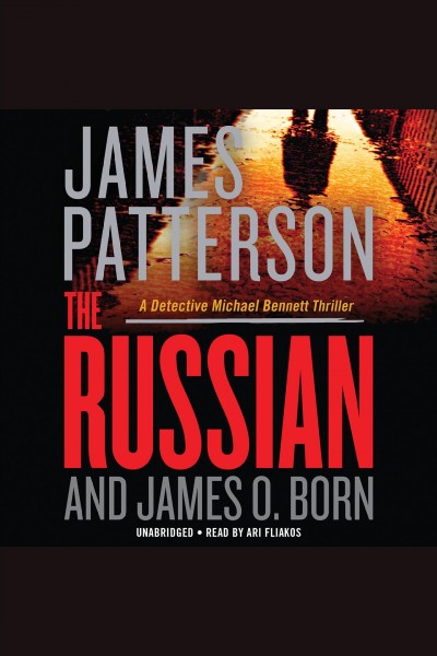 The russian [electronic resource] : Michael bennett series, book 13. James Patterson.