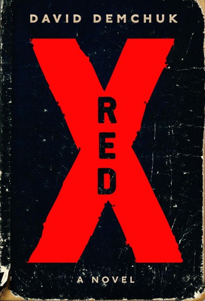 Red X : a novel / by David Demchuk.