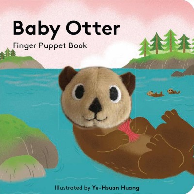 Baby Otter : finger puppet book / illustrated by Yu-Hsuan Huang.