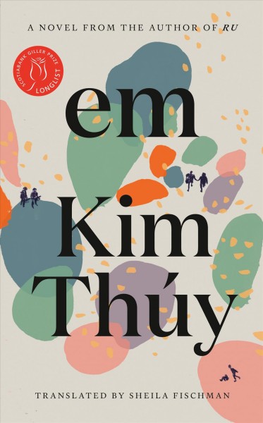 Em / Kim Thúy ; translated from the French by Sheila Fischman.