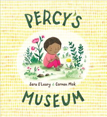 Percy's Museum / written by Sara O'Leary ; illustrated by Carmen Mok.