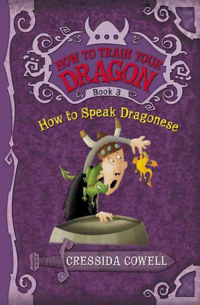 How to speak Dragonese / by Hiccup Horrendous Haddock III ; translated from the Old Norse by Cressida Cowell.