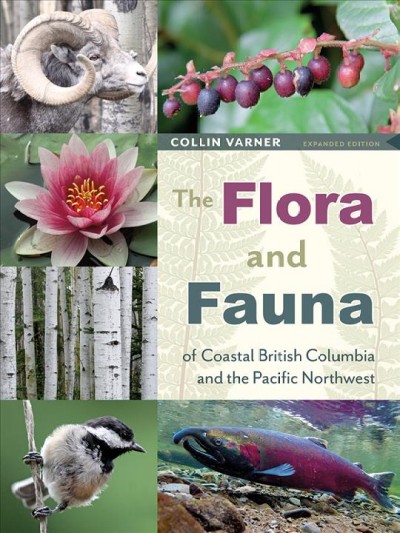 The flora and fauna of coastal British Columbia and the Pacific Northwest / Collin Varner.