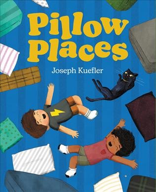 Pillow places / Joseph Kuefler.