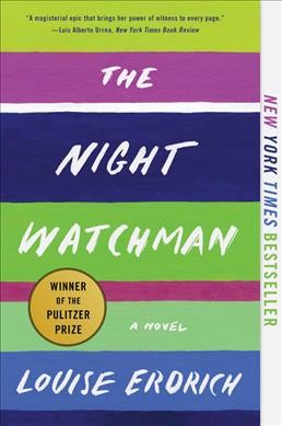 The night watchman: a novel / Louise Erdrich.