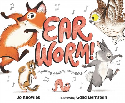 Ear Worm! / Jo Knowles ; illustrated by Galia Bernstein.