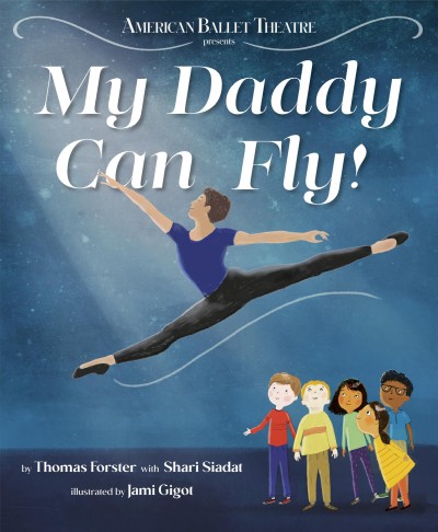 My daddy can fly! / by Thomas Forster with Shari Siadat ; illustrated by Jami Gigot.