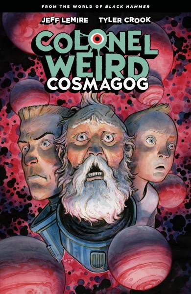 Colonel weird cosmagog [electronic resource]. Jeff Lemire.