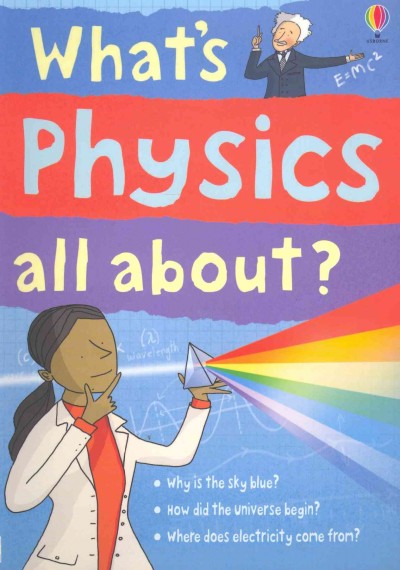 What's physics all about? / Kate Davies ; illustrated by Adam Larkum.