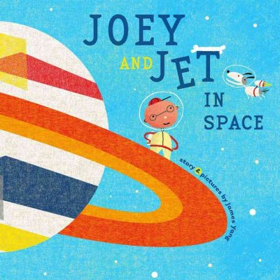 Joey and Jet in space / James Yang.