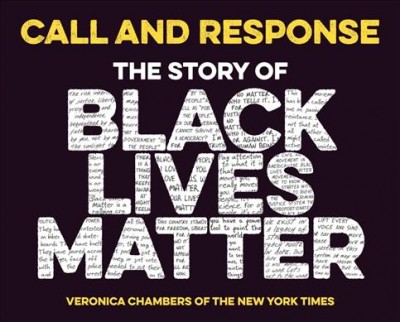 Call and response : the story of Black Lives Matter / by Veronica Chambers with Jennifer Harlan.