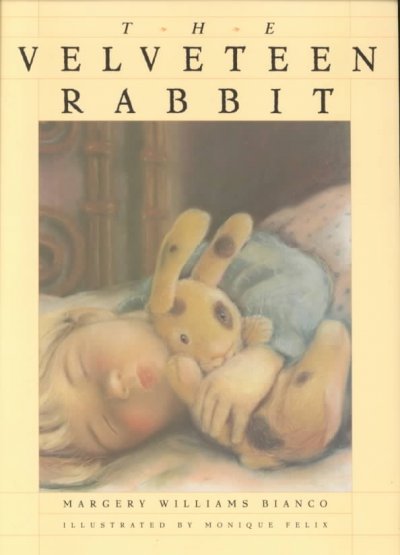 The Velveteen Rabbit / Margery Williams Bianco ; illustrated by Monique F©♭lix.