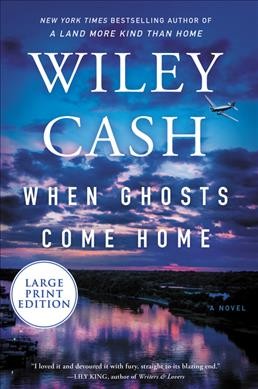 When ghosts come home [text (large print)] : a novel / Wiley Cash.