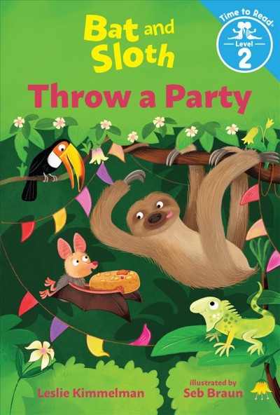 Bat and Sloth throw a party / Leslie Kimmelman ; illustrated by Seb Braun.