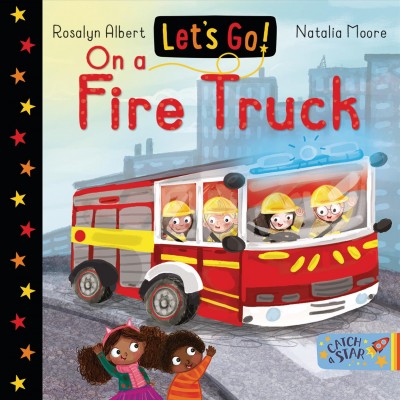 On a fire truck / Rosalyn Albert ; illustrations by Natalia Moore.
